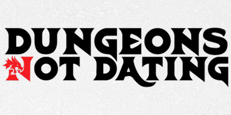 Dungeons Not Dating- A Social Platform for D&D Enthusiasts