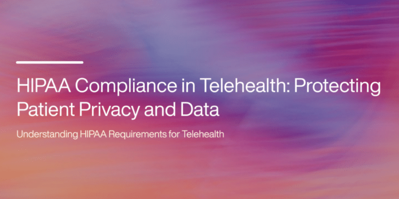 Ensuring HIPAA Compliance in Telehealth: Safeguarding Privacy