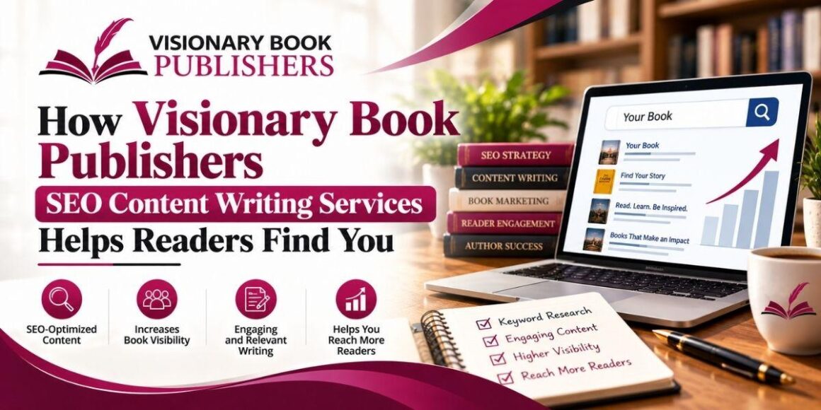 How Visionary Book Publishers' SEO Content Writing Services Help Readers Find You